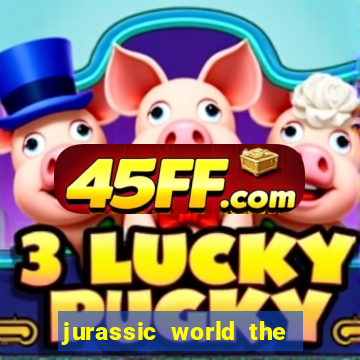jurassic world the game apk dinheiro infinito